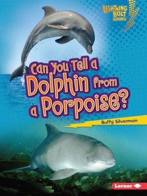 cover image of Can You Tell a Dolphin from a Porpoise?